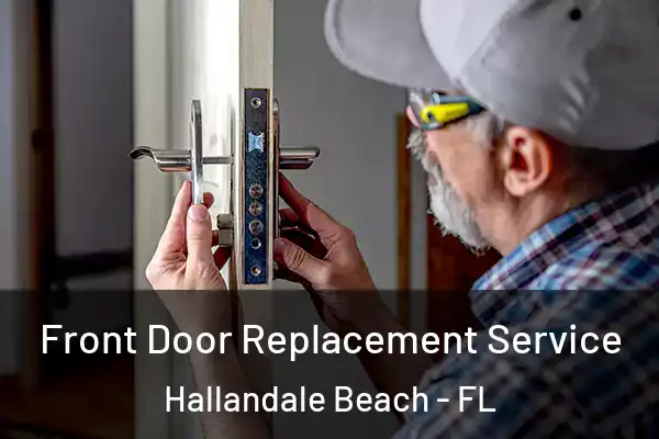 Front Door Replacement Service Hallandale Beach - FL