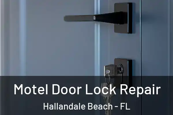 Motel Door Lock Repair Hallandale Beach - FL