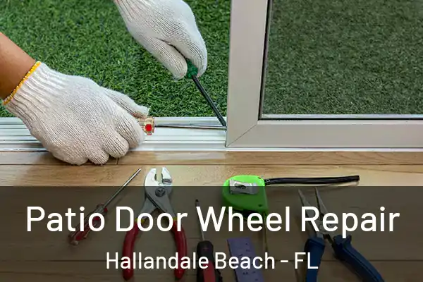 Patio Door Wheel Repair Hallandale Beach - FL