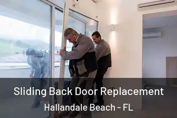 Sliding Back Door Replacement Hallandale Beach - FL