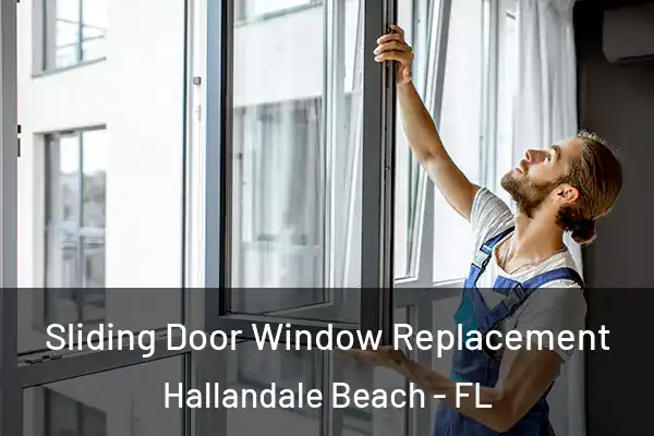 Sliding Door Window Replacement Hallandale Beach - FL