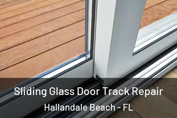 Sliding Glass Door Track Repair Hallandale Beach - FL