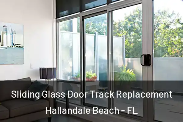 Sliding Glass Door Track Replacement Hallandale Beach - FL