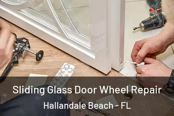 Sliding Glass Door Wheel Repair Hallandale Beach - FL
