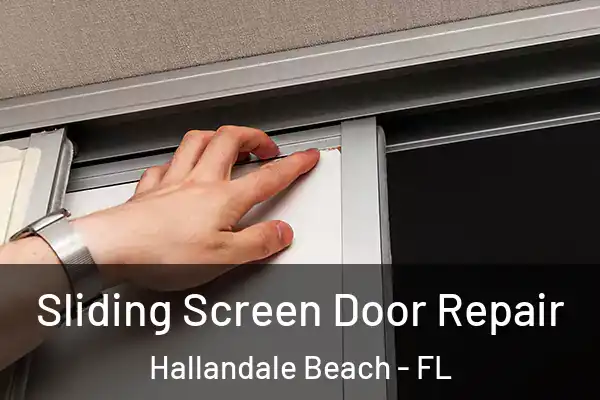 Sliding Screen Door Repair Hallandale Beach - FL